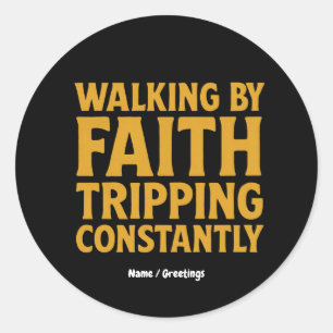 Wandelen door geloof Trippen voortdurend grappig c Ronde Sticker