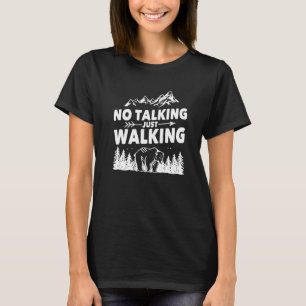 Wandelen geen praten gewoon wandelen hiker & trekk t-shirt