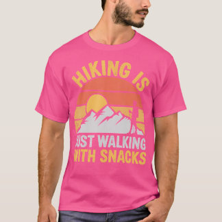Wandelen is gewoon wandelen met snacks Wandelen Hu T-shirt