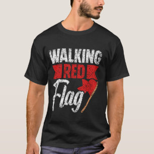 Wandelen Rode Vlag Grappige Meme Joke Rode Vlaggen T-shirt