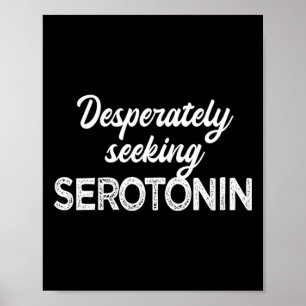 Wanhopig op zoek naar serotonine Grappige Geesteli Poster
