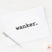 wanker. ovale sticker (Envelop)