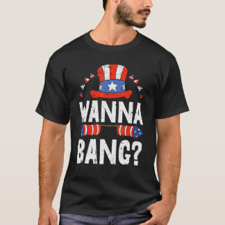 Wanna Bang American 4 juli Fireworks Patriot T-shirt
