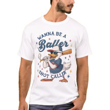 Wanna Be a Baller: Duck Baseball Boss T-shirt