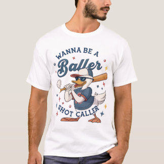 Wanna Be a Baller: Duck Baseball Boss T-shirt