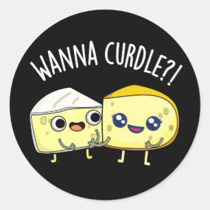 Wanna Curdle Grappige Kaas Puns Donkere BG Ronde Sticker