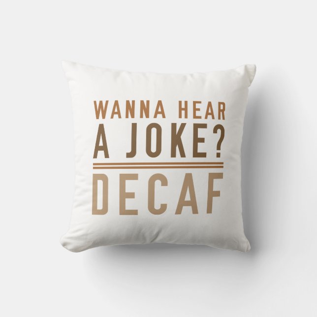 Wanna hoort een Joke Decaf Kussen (Voorkant)