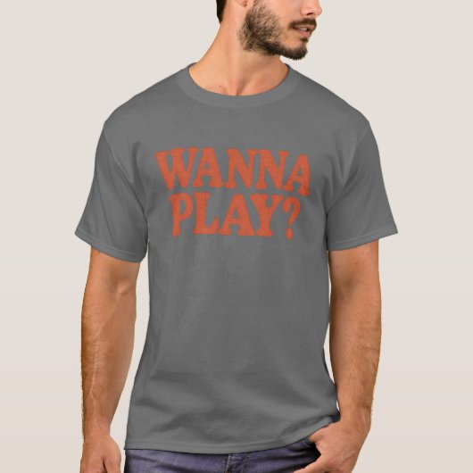 Wanna Play T-shirt (Voorkant)