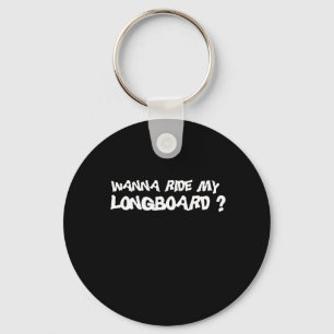 WANNA RIDE MY LONGBOARD T-shirt Sleutelhanger