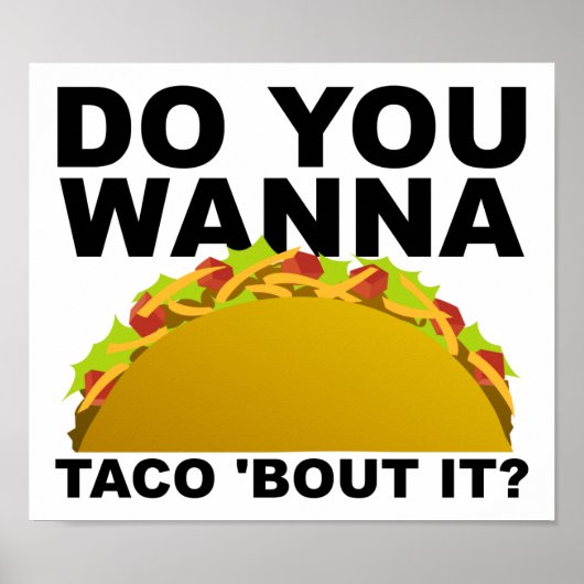 Wanna Taco 'Bout It Funny Poster (Devant)