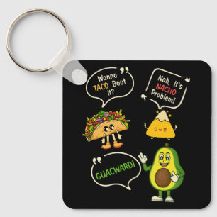 Wanna Taco Bout it Nacho Problem Avocado Lover Gua Sleutelhanger