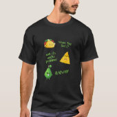 Wanna Taco Bout It Nacho Problem Guacward Avocado  T-shirt (Voorkant)