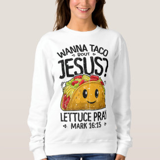 Wanna Taco Bout Jesus Cinco de Mayo Women Mannen C Trui