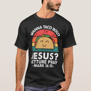 Wanna Taco Bout Jesus Mexican Fiesta Party Retro C T-shirt