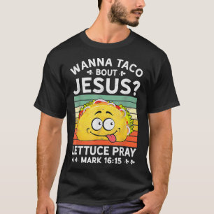 Wanna Taco Bout Jesus Tshirt Mens Femmes Enfants C