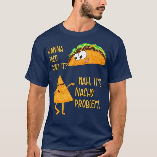 Wanna Taco over hem heen en over zijn Nacho Proble T-shirt (Voorkant)