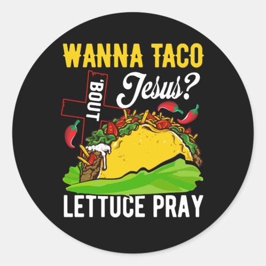 Wanna Taco Over Jesus Christelijk Lettuce Pray Mex Ronde Sticker (Voorkant)