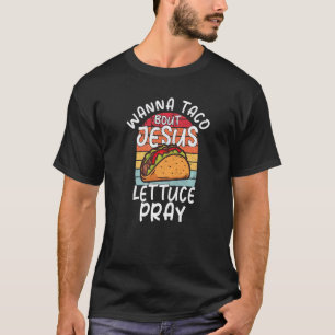 Wanna Taco over Jesus Christelijke Taco T-shirt