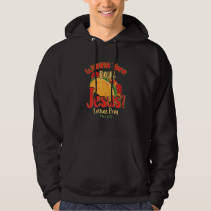 Wanna Taco Over Jesus Lettuce Mark Christelijk Pra Hoodie