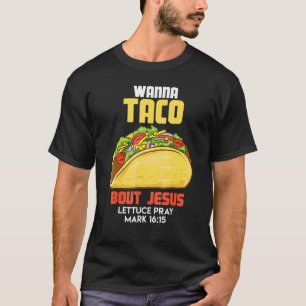 Wanna Taco Over Jezus Sla Gebed Mark Cino De M T-shirt