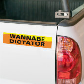 WANNABE DICTATOR BUMPERSTICKER (Op Truck)