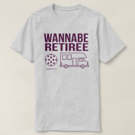 "Wannabe Retiree" Pickleball Shirt