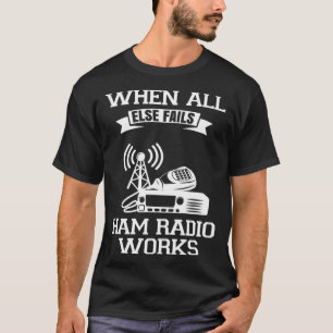 Wanneer alle andere Radio ontbreekt werkt Amateur T-shirt