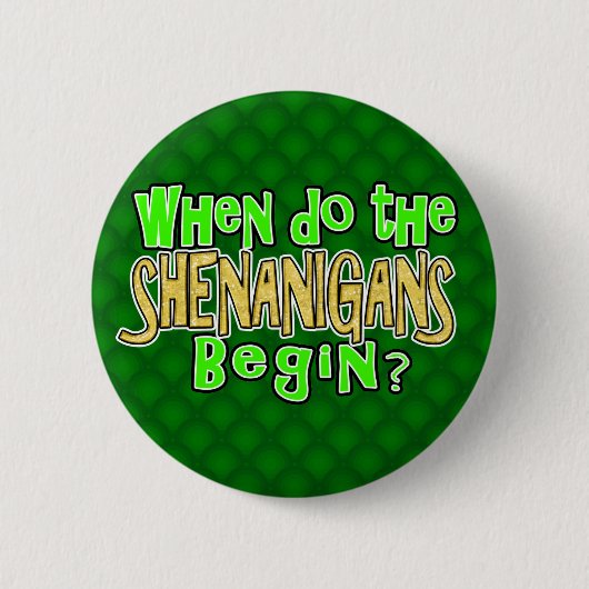 Wanneer beginnen de Shenanigans Ronde Button 5,7 Cm (Voorkant)