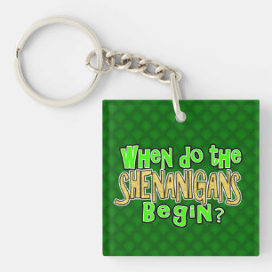 Wanneer beginnen de Shenanigans Sleutelhanger