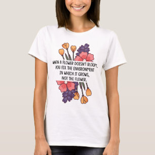 Wanneer een bloem geen speciale neurodiversiteit b t-shirt