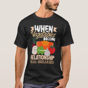 Wanneer groenten relatie dealbrekers worden t-shirt