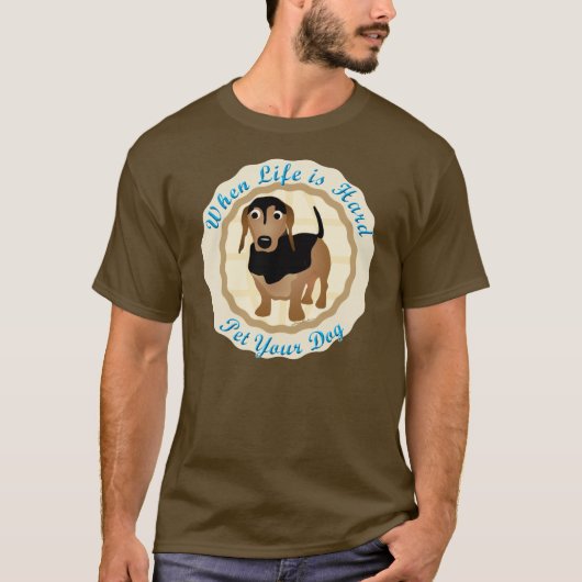Wanneer het leven moeilijk is (Dachshund) T-shirt (Voorkant)