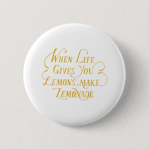 Wanneer het leven u citroen geeft, maak limonade Q Ronde Button 5,7 Cm