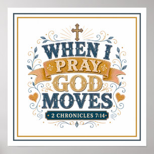 Wanneer ik bid, beweegt God Spirituele Christelijk Poster