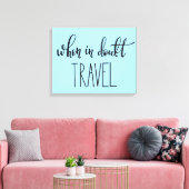 Wanneer in Doubt Reizen Canvas Afdruk (Insitu (Woonkamer))