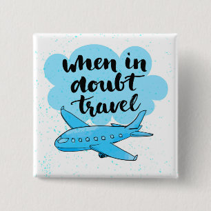 Wanneer in twijfel getrokken reizen vierkante button 5,1 cm