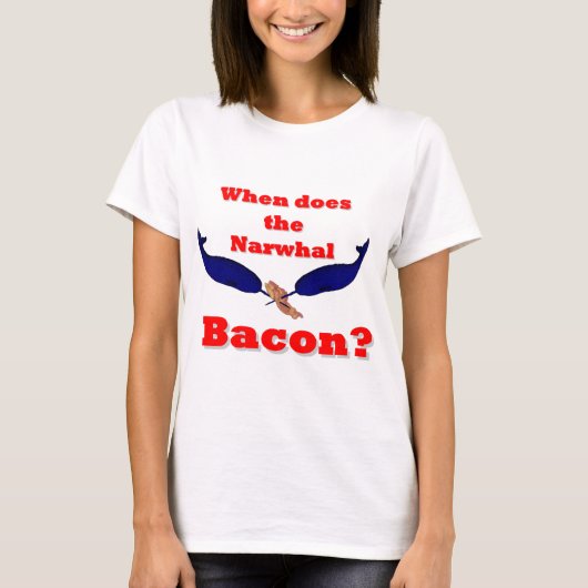 Wanneer is het Narwhal bacon? T-shirt (Voorkant)
