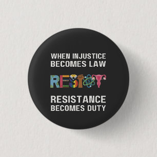 Wanneer onrecht wet wordt, wordt verzet ronde button 3,2 cm