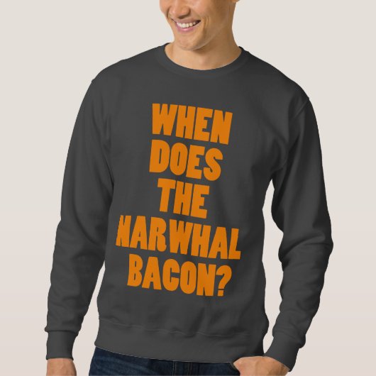 Wanneer stelt de Narwhal Bacon de vraag Trui (Voorkant)