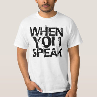 Wanneer u spreekt, verbeter het stilzwijgen t-shirt