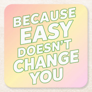 Want Easy verandert niets aan je motivatie quotes Vierkante Kartonnen Onderzetter