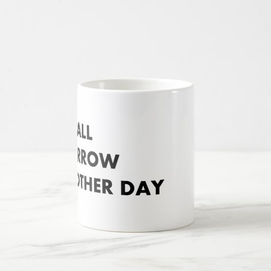 Want morgen is een andere dag. koffiemok (Center)