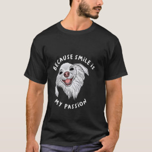 Want Smile is My Passion Funny Mem Schattige Dog T-shirt