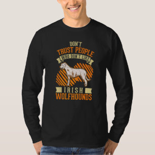 Wantrouw mensen die geen Ierse wolfshonden leuk vi T-shirt