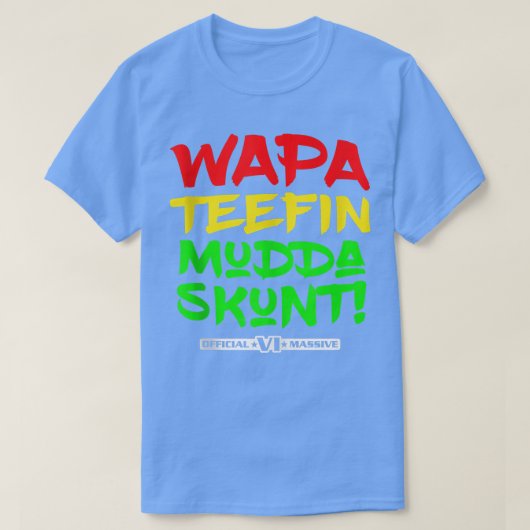 WAPA Teefin Mudda Skunta Massive Amerikaanse Massi T-shirt (Design voorkant)
