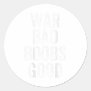 War Bad S Good Funny Gezegde (op de achterkant) Ronde Sticker