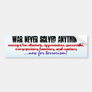WAR HEEFT NOOIT IETS OPGELOST... BUMPERSTICKER