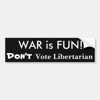 WAR is FUN! Stem niet tegen Libertarian Bumpersticker