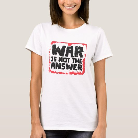 War is Not The Answer T-shirt (Voorkant)