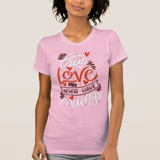 Ware Liefde Heeft Nooit Een Einde Romantische Vale T-shirt